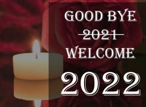 Goodbye 2021 Welcome 2022